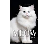 Meow A Novel: Written by a Cat, for Cats and about Cats