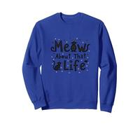 Meow About That Life - Amante dei Gatti giocoso Felpa, Unisex per Adulti, Blu Reale, XXL