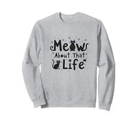 Meow About That Life - Amante dei Gatti giocoso Felpa, Unisex per Adulti, Grigio Melange, M