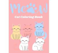 Meow Cat Coloring Book: Stress Relief Cats Bold and Easy Coloring Book: Simple Art For Adults, Kids and Teens