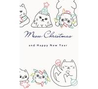 Meow Christmas and Happy New Year: A Lined Notebook for Holiday Notes, Plans, and Memories - Perfect Christmas & New Year Gift for Cat Lovers