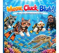 Meow, Cluck, Blub!: Mona, Lisa and Fipsi Learn to Dive