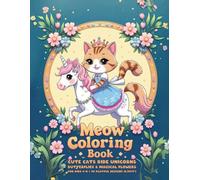 Meow Coloring Book: Cute Cats Ride Unicorns, Butterflies & Magical Flowers for Kids 4-8 + 50 Playful Designs (8.5x11"): Easy Coloring Pages for Preschoolers & Kindergarten Kids