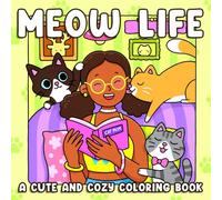 Meow Life Coloring Book: Cat Moments Coloring Pages for Adults & Teens Featuring Cozy and Relatable Moments of Naughty Feline Friends