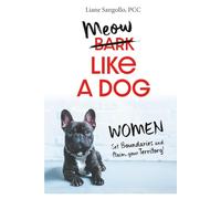 Meow Like a Dog: Women! Set your Boundaries. Reclaim Your Territory.