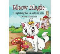 Meow Magic: A Cozy Coloring Book For Adults and Teens For Relaxation and Stress Relief