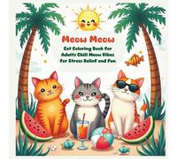 Meow Meow Cat Coloring Book for Adults Chill Meow Vibes for Stress Relief and Fun: Stress Relief & Adorable Designs a Relaxing Coloring Book With Funny Kitty Memes for Teens and Adults
