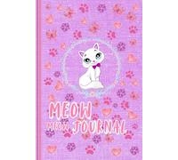 Meow Meow Journal: A beautiful and inspiring daily guided practice record to express ideas for cat lovers