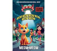 Meow Meow Meow Meow Meow Meow: My Cat Came from Outer Space FELINIAN EDITION