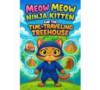 Meow Meow Ninja Kitten and the Time-Traveling Treehouse