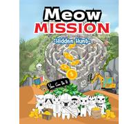 Meow Mission: The Labyrinth of Lost Meowmates: Hidden Hunt - A Purr-fect Adventure of Secret Cats & Treasure