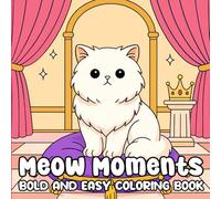 Meow Moments Bold and Easy Coloring Book: Cute and Simple Cat Coloring Pages for Relaxation, Stress Relief, and Fun