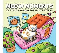 Meow Moments: Cat Coloring Book for Adults and Teens Featuring Cute and Funny Cozy Daily Activities for Relaxation
