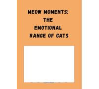 Meow Moments: The Emotional Range of Cats