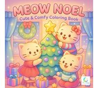 Meow Noel Coloring Book: Adorable Kittens, Snowy Scenes, Stockings and Christmas Magic for Relaxing Holiday Activities