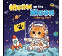 Meow on the Moon: A Cute Space Adventure Coloring Book for Kids