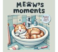 Meow’s Moments: A Whisker-Filled Coloring Adventure! Coloring Book for Adults and Teens.