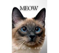 Meow: The Perfect Gag Gift for Cat Lovers - A Funny Cat Book Where Every Word Is Meow
