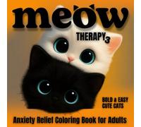 Meow Therapy 3: Bold & Easy Cute Cats Anxiety Relief Coloring Book for Adults: Relaxing Designs for Calm, Creativity, Stress Relief and Fun