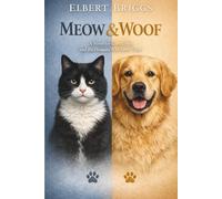 MEOW & WOOF: A Novel for Cats and Dogs