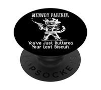 Meowdy Partner Cat You've Just Buttered Your Last Biscuit PopSockets PopGrip Adesivo