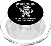Meowdy Partner Cat You've Just Buttered Your Last Biscuit PopSockets PopGrip per MagSafe
