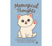 Meowgical Thoughts: A Cute Pastel Notebook with a Fluffy White Kitten and Bean Paws for Journaling, Note-Taking, and Daily Writing