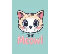 MEOWL Notebook: Funny Cat-Owl Journal for Teenagers, Memes & Animal Lovers