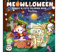 Meowlloween: Cute Coloring Book for Teens and Adults featuring Little Spooky and Fuzzy Cats in Creepy Everyday Scenes for Relaxation
