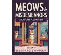 Meows & Misdemeanors: A Cat Cafe Cozy Mystery