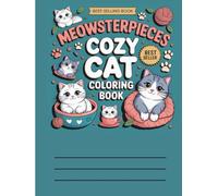 Meowsterpieces: A Purrfectly Creative Cat Coloring Adventure: Cute and Comfy Square Whimsical Art Therapy Coloring Book of Famous Paintings for Adults and Teens Cozy Cat Moments in Bold and Easy