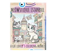 MeowStique Istanbul: A Cat Lover's Coloring Book: Bring the magic of Istanbul’s cats to life - one coloring page at a time!