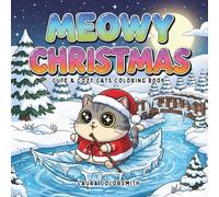 Meowy Christmas - Cute & Cozy Cats Coloring Book: Kawaii Christmas Cats Coloring Fun | A Cozy Holiday Activity for Kids and Cat Lovers