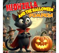 Meowzilla and the Halloween Pumpkin: This funny, heartwarming Halloween story is perfect for kids ages 4-8 who love cats, pumpkins, and just a little spooky fun.