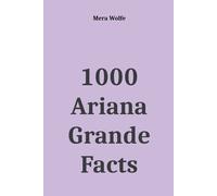 Mera Wolfe 1000 Ariana Grande Facts (Tascabile)