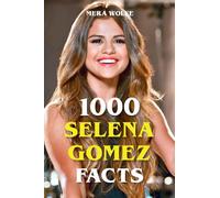 Mera Wolfe 1000 Selena Gomez Facts (Tascabile)