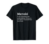 Meraki - Fallo con l'anima Creatività Amore - Lavoro appassionato Maglietta