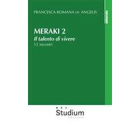 Meraki. Il talento di vivere. 12 incontri. Vol. 2