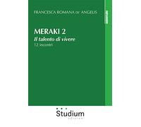 Meraki. Il talento di vivere. 12 incontri (Vol. 2)