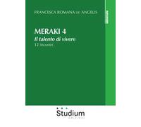 Meraki. Il talento di vivere. 12 incontri. Vol. 4
