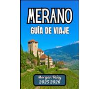 MERANO GUÍA DE VIAJE 2025 2026: Descubra balnearios termales, rutas panorámicas y plazas históricas