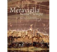 Meraviglia senza tempo. Pittura su pietra a Roma tra Cinquecento e Seicento. Ediz. illustrata