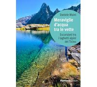 MERAVIGLIE D'ACQUA TRA LE VETTE - ESCURSIONI TRA I LAGHETTI ALPINI DEL TICINO -