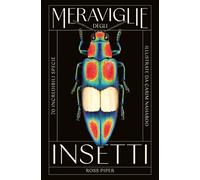 Meraviglie degli insetti. 70 incredibili specie - [L'Ippocampo]
