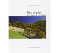 Meraviglie del bosco trentino. Ediz. illustrata