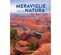Thoreau Sophie, Thoreau Christophe – Meraviglie della natura – Ediz. illustrata – Touring Editore