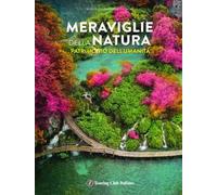 Meraviglie della natura patrimonio dell'umanità. Ediz. a colori