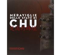 Meraviglie dello Stato di Chu. Ediz. illustrata