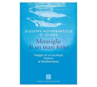 Meraviglie di un mare ferito. Viaggio di un ecologo intorno al Mediterraneo