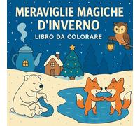 Meraviglie Magiche d'Inverno - Libro da Colorare